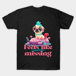 Feels Like Something's Missing Funny Pet T-Shirt